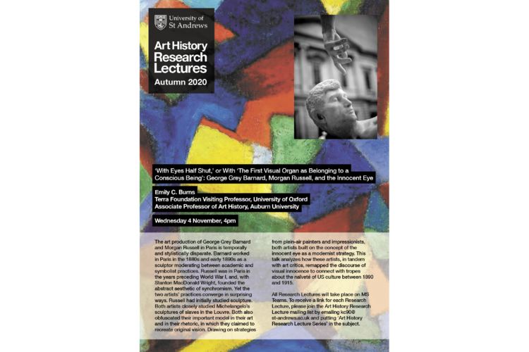 Prof Emily C Burns: 'With Eyes Half Shut,' or With 'The First Visual Organ as Belonging to a Conscious Being': George Grey Barnard, Morgan Russell, and the Innocent Eye