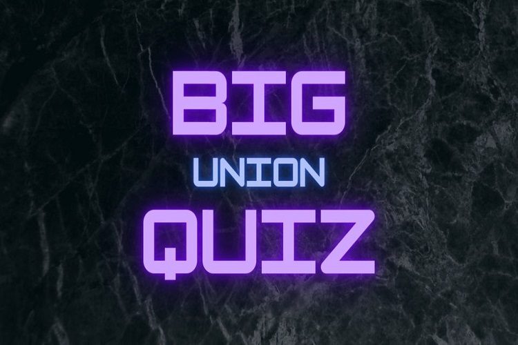 Launch Pad: Big Union Quiz