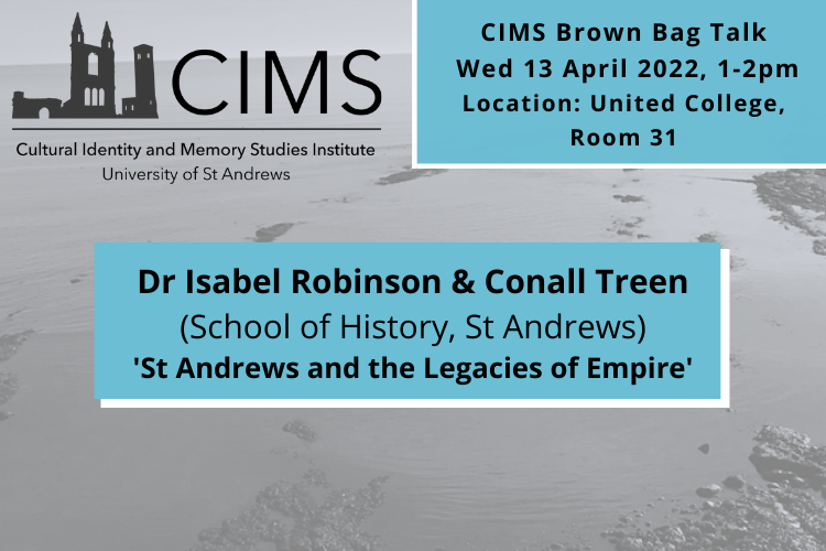 St Andrews and the Legacies of Empire (CIMS Brown Bag Talk)