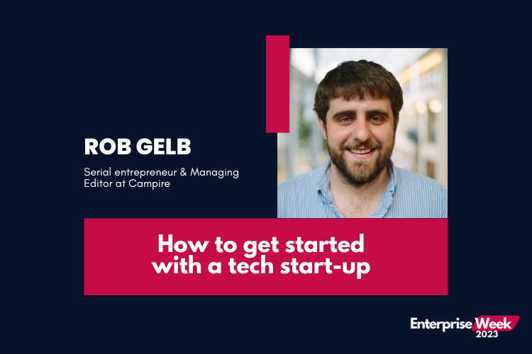 Enterprise Week: How to get Started with a Tech Start-Up