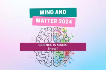 Mind and Matter 2024: Science is Magic!