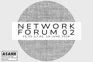 Africa-Scotland Art History Heritage Network (ASAHH) Network Forum 2